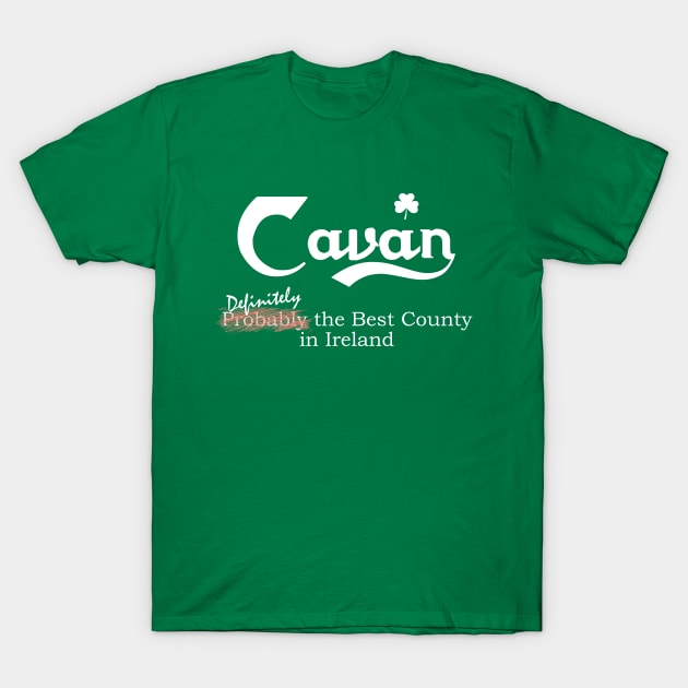 Cavan - Definitely the Best County in Ireland T-Shirt by Ireland